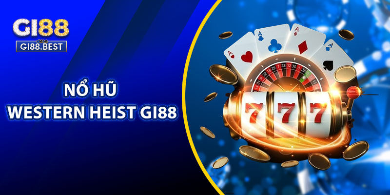 nổ hũ Western Heist Gi88