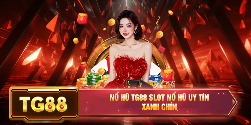 Nổ hũ jackpot tg88 nhà cái nổ hũ uy tín